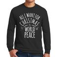 ALL I WANT FOR CHRISTMAS IS WORLD PEACE Shirt Mom Dad Men Long Sleeve T-Shirt