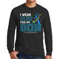 I Wear Blue For My Son Autism Awareness Mom Dad Parents Men Long Sleeve T-Shirt I Wear Blue For My Son Autism Awareness Mom Dad Parents Men Long Sleeve T-Shirt