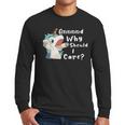 And Why Should I Care Sarcastic Unicorn Dad Mom Men Long Sleeve T-Shirt