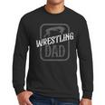 Wrestling Dad Martial Arts Wrestler Wrestle Hobby Father Men Long Sleeve T-Shirt