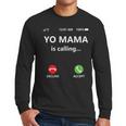 Yo Mama Is Calling Shirt Mom Shirts For DadCall Mom Men Long Sleeve T-Shirt