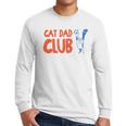 Cat Dad Club Life Is Better With Cats Father's Day 2 Sided Men Long Sleeve T-Shirt Cat Dad Club Life Is Better With Cats Father's Day 2 Sided Men Long Sleeve T-Shirt