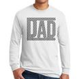 Checkered Dad Father's Day For Dad Family Men Long Sleeve T-Shirt Checkered Dad Father's Day For Dad Family Men Long Sleeve T-Shirt