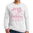 Dad Of The Birthday Girl Bow Cute Pink Matching Family Party Men Long Sleeve T-Shirt Dad Of The Birthday Girl Bow Cute Pink Matching Family Party Men Long Sleeve T-Shirt