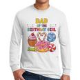 Dad Of The Birthday Girl Candyland Colorful Lollipop Party Men Long Sleeve T-Shirt Dad Of The Birthday Girl Candyland Colorful Lollipop Party Men Long Sleeve T-Shirt