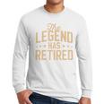 Dad Grandpa Retirement The Legend Has Retired 2026 Men Men Long Sleeve T-Shirt