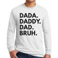 Dada Daddy Dad Bruh Dad Names Men Long Sleeve T-Shirt