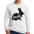 Daddy Bunny Rabbit Father Dad Easter Men Long Sleeve T-Shirt Daddy Bunny Rabbit Father Dad Easter Men Long Sleeve T-Shirt