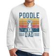 Dog Dad Vintage Poodle Dad Men Long Sleeve T-Shirt