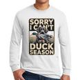 Duck Hunting Dog Sorry I Cant Its Duck Season Dad Joke Men Long Sleeve T-Shirt