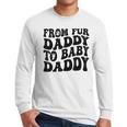 From Fur Daddy To Baby Daddy Dog Pregnancy Dad Men Men Long Sleeve T-Shirt