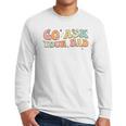 Groovy This Father's Day With Vintage Go Ask Your Dad Men Long Sleeve T-Shirt
