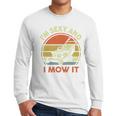 Lawn Mowing Dad Im Sexy And I Mow It Mower Garden Premium Tri-Blend Men Long Sleeve T-Shirt
