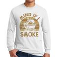 Mind If I Smoke BBQ Barbeque Grilling Chef Dad Men Long Sleeve T-Shirt
