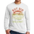Pontoon Boat Captain But Did We Sink Dad Papa Men Men Long Sleeve T-Shirt