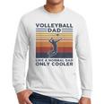 Volleyball Dad Like A Normal Dad Only Cooler Vintage Men Long Sleeve T-Shirt
