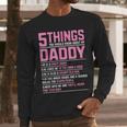 5 Things You Should Know About My Daddy Fathers Day Men Long Sleeve T-Shirt