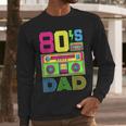 80s Dad 1980s Fashion Eighties Theme Outfit Fathers Day 80's Men Long Sleeve T-Shirt