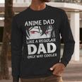 Anime Dad Like A Regular Dad Only Cooler Fathers Day Otaku Men Long Sleeve T-Shirt