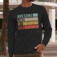 Awesome Like My Dad Men Long Sleeve T-Shirt