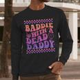 Baddie With A Dead Daddy Dead Dad Club Baddie On Back Men Long Sleeve T-Shirt