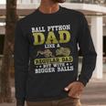 Ball Python Dad With Bigger Balls Snake Ball Python Men Long Sleeve T-Shirt