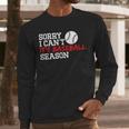 Baseball Mom Dad Sorry I Can'T It'S Baseball Season Men Long Sleeve T-Shirt