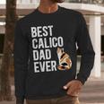 Best Calico Cat Dad Ever Calico Cat Lover Calico Cat Owner Men Long Sleeve T-Shirt