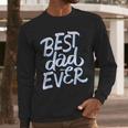Best Dad Ever Men Long Sleeve T-Shirt Best Dad Ever Men Long Sleeve T-Shirt