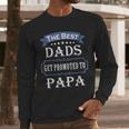The Best Dads Get Promoted To Papa Father's Day New Grandpa Men Long Sleeve T-Shirt