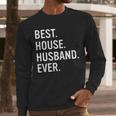 Best House Husband Ever Stay At Home Dad Men Long Sleeve T-Shirt Best House Husband Ever Stay At Home Dad Men Long Sleeve T-Shirt