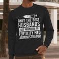 Best Husbands IVF Dad IVF Transfer Day Embryo Transfer Day Men Long Sleeve T-Shirt