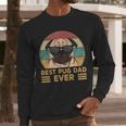 Best Pug Dad Ever Pug Dog For Men And Boys Men Long Sleeve T-Shirt