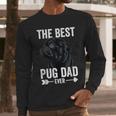 Best Pug Dad Ever Fathers Day Cute Daddy Dad Pug Men Long Sleeve T-Shirt