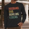 Bowler Husband Dad Bowling Legend Father's Day Men Long Sleeve T-Shirt