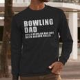Bowling Dad Like A Regular Dad But Bigger Balls Bowling Dad Men Long Sleeve T-Shirt