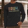 Bruh Formerly Known As Dad Men Long Sleeve T-Shirt Bruh Formerly Known As Dad Men Long Sleeve T-Shirt