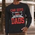 Car Guys Make The Best Dads Garage Mechanic Dad Men Long Sleeve T-Shirt