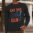 Cat Dad Club Life Is Better With Cats Cat Dad Retro Men Long Sleeve T-Shirt