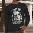 Choctaw Tribe For a Proud Choctaw Dad Men Long Sleeve T-Shirt