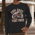 Cool Dads Fight Fire Firefighter Men Long Sleeve T-Shirt
