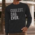Coolest Dad Ever For Greatest Number 1 Dad Best Father Men Long Sleeve T-Shirt
