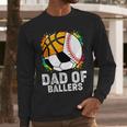 Dad Of Ballers Baseball Soccer Basketball Dad Men Long Sleeve T-Shirt