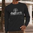 Dad Bank Where The Money Grows On Trees New Dad Tees Men Long Sleeve T-Shirt