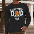 Dad Basketball Apparel Basketball Dad Men Long Sleeve T-Shirt