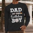 Dad Of The Birthday Boy Baseball Bday Family Men Long Sleeve T-Shirt
