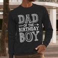 Dad Of The Birthday Boy Father Papa Family Matching Men Long Sleeve T-Shirt