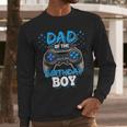 Dad Of The Birthday Boy Matching Video Gamer Birthday Party Men Long Sleeve T-Shirt Dad Of The Birthday Boy Matching Video Gamer Birthday Party Men Long Sleeve T-Shirt