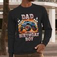 Dad Of The Birthday Boy Monster Truck Birthday Men Long Sleeve T-Shirt