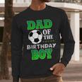 Dad Of The Birthday Boy Soccer Stars Outfit Men Long Sleeve T-Shirt
